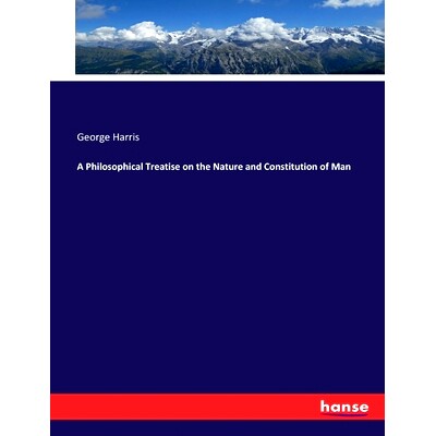 预订 A Philosophical Treatise on the Nature and Constitution of Man: 9783337072070