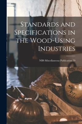 [预订]Standards and Specifications in the Wood-using Industries; NBS Miscellaneous Publication 79 9781014597557-封面