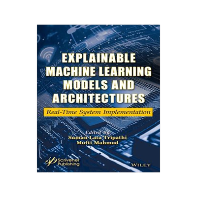 [预订]Explainable Machine Learning Models and Architectures 9781394185849