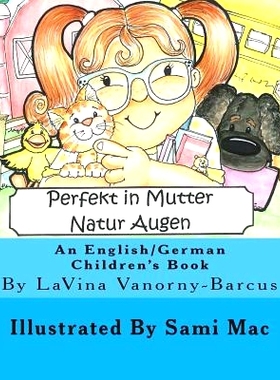 预订 Perfekt In Mutter Natur Augen: An English to German Children’s Book: 9781492813057