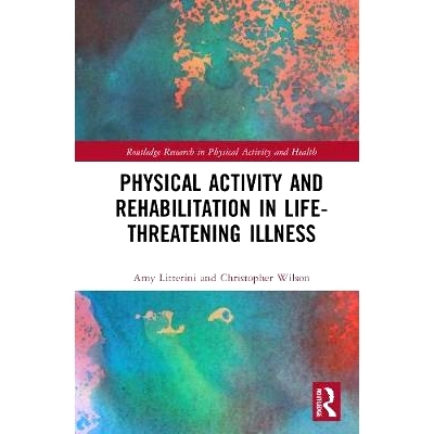 预订 Physical Activity and Rehabilitation in Life-threatening Illness 体育活动和危及生命的康复: 9780367902568
