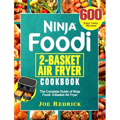 预订 Ninja Foodi 2-Basket Air Fryer Cookbook: The Complete Guide of Ninja Foodi 2-Basket Air Fryer with 600 Easy Tasty R
