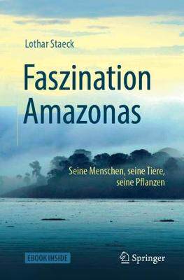 预订 Faszination Amazonas: Seine Menschen, Seine Tiere, Seine Pflanzen