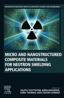 【预订】Micro and Nanostructured Composite Materials for Neutron Shielding Applications
