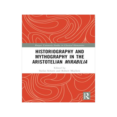 [预订]Historiography and Mythography in the Aristotelian Mirabilia 9781032569505