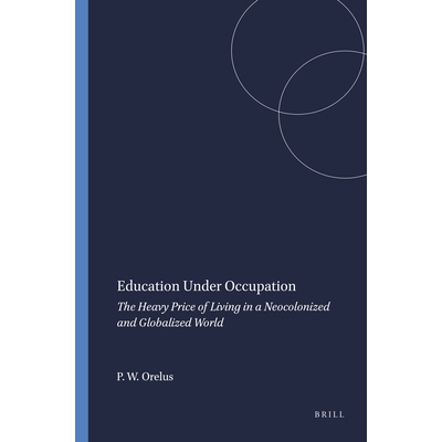 预订 Education Under Occupation: The Heavy Price of Living in a Neocolonized and Globalized World 占领下的教育：生活在新
