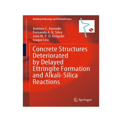 [预订]Concrete Structures Deteriorated by Delayed Ettringite Formation and Alkali-Silica Reactions 9783031122668