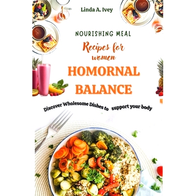 预订 Nourishing Recipes for Women’s Hormonal Balance: Discover Wholesome Dishes to Support Your Body’s Natural Rhythms