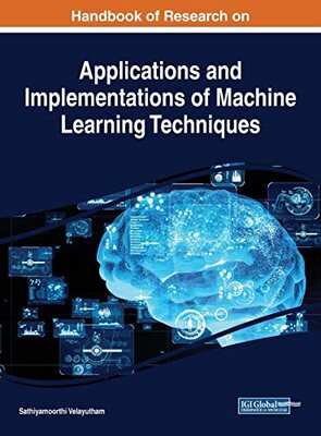 【预售】Handbook of Research on Applications and Implementations of Machine Learning Techniques