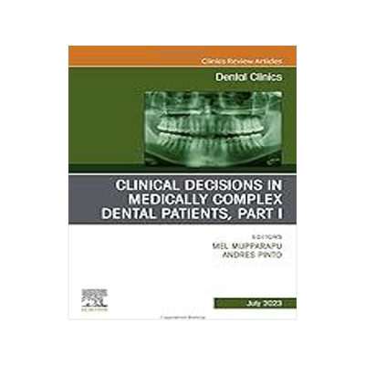 [预订]Clinical Decisions in Medically Complex Dental Patients, Part I, an Issue of Dental Clinics of North 9780323939218
