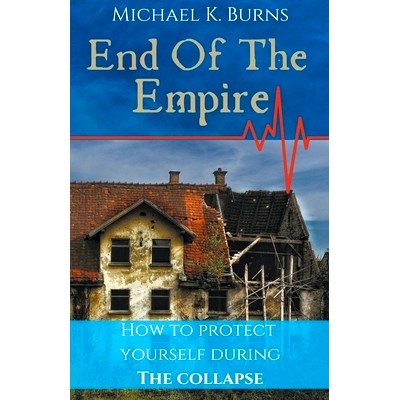 预订 End Of The Empire - How To Protect Yourself During The Collapse: 9781393455400
