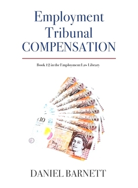 预订 Employment Tribunal Compensation: Breaking Down The Intricacies Of Employment Tribunal Settlements: 9781913925062