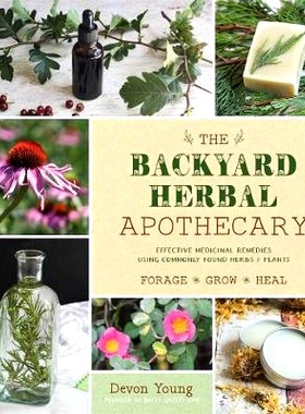 预订 The Backyard Herbal Apothecary: Effective Medicinal Remedies Using Commonly Found Herbs & Plants: 9781624147463