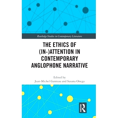 预订 The Ethics of (In-)Attention in Contemporary Anglophone Narrative 当代英语叙事的（非）注意力伦理学: 9781032733128