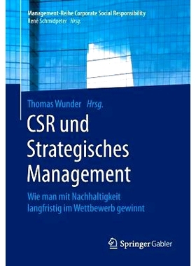 预订 CSR und Strategisches Management: Wie man mit Nachhaltigkeit langfristig im Wettbewerb gewinnt: 9783662494561