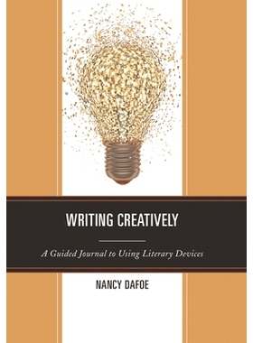 预订 Writing Creatively: A Guided Journal to Using Literary Devices 创造性写作：使用文学手法指南 螺旋版: 9781475808902
