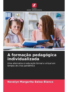 预订 A formação pedagógica individualizada: Uma alternativa à educação formal e virtual em tempos de crise pandém