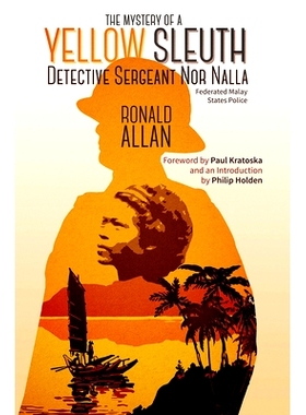 预订 The Mystery of A Yellow Sleuth: Detective Sergeant Nor Nalla, Federated Malay States Police 黄侦探谜案:联邦马来西亚