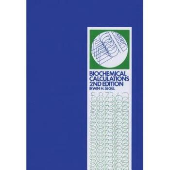 预订 Biochemcial Calculation, 2nd Edition 《生化计算:如何解决普通生化中的数学问题 第2版》: 9780471774211