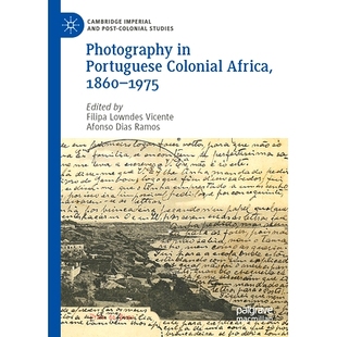 Africa Photography Portuguese 非洲摄影 9783031277948 1975 预订 1860 Colonial 葡萄牙殖民时期