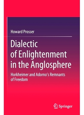 预订 Dialectic of Enlightenment in the Anglosphere: Horkheimer and Adorno’s Remnants of Freedom 英语文化圈启蒙运动辩证