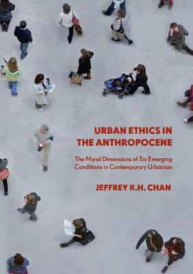 【预订】Urban Ethics in the Anthropocene: The Moral Dimensions of Six Emerging Conditions in Contemporary Urbanism