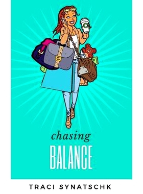 预订 Chasing Balance: Pursuing the Mythical Art of Work Life Balance in Today’s Digital World: 9781986231589