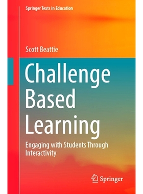 预订 Challenge Based Learning: Engaging with Students Through Interactivity 基于挑战的学习：通过互动性与学生互动: 978981