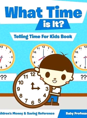 预订 What Time Is It? - Telling Time for Kids Book: Children’s Money & Saving Reference: 9781683264064
