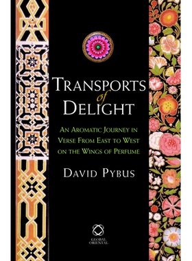 预订 Transports of Delight: An Aromatic Journey in Verse from East to West on the Wings of Perfume 快乐的传送：香水的东