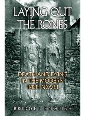 预订 Laying Out the Bones: Death and Dying in the Modern Irish Novel from James Joyce to Anne Enright: 9780815635482