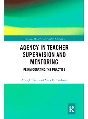 预订 Agency in Teacher Supervision and Mentoring: Reinvigorating the Practice 教师监督和指导机构：重振实践: 978036766297