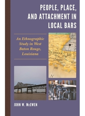预订 People, Place, and Attachment in Local Bars: An Ethnographic Study in West Baton Rouge, Louisiana 本地酒吧中的人，