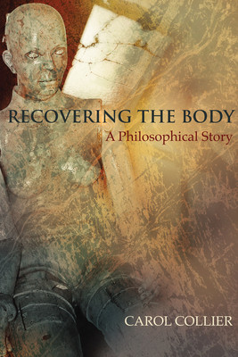 预订 Recovering the Body: A Philosophical Story