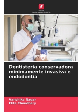 预订 Dentisteria conservadora minimamente invasiva e endodontia: 9786209079283