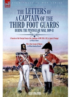 预订 The Letters of a Captain of the Third Foot Guards During the Peninsular War, 1809-11: A Narrative of the Principal