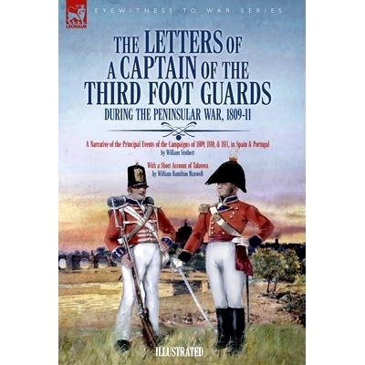 预订 The Letters of a Captain of the Third Foot Guards During the Peninsular War, 1809-11: A Narrative of the Principal