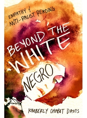 预订 Beyond the White Negro: Empathy and Anti-Racist Reading: 9780252079948