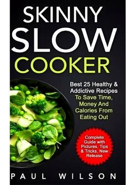 预订 Skinny Slow Cooker: Best 25 Healthy & Addictive Recipes To Save Time, Money And Calories From Eating Out: 978136507