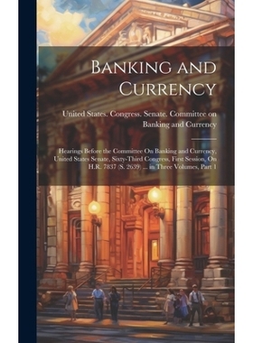 预订 Banking and Currency: Hearings Before the Committee On Banking and Currency, United States Senate, Sixty-Third Cong