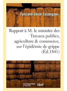 预订 Rapport À M. Le Ministre Des Travaux Publics, Agriculture & Commerce, Sur l’Épidémie de Grippe 向公共工程、农业