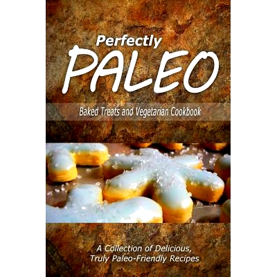 预订 Perfectly Paleo - Baked Treats and Vegetarian Cookbook: Indulgent Paleo Cooking for the Modern Caveman: 97815002835