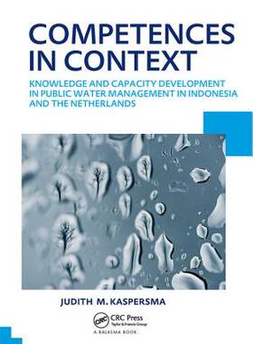【预订】Competences in Context: Knowledge and Capacity Development in Public Water Management in Indonesia and the...