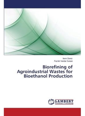 预订 Biorefining of Agroindustrial Wastes for Bioethanol Production 农工生产废物炼制乙醇: 9783659778834