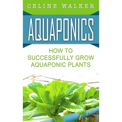预订 Aquaponics: How to Successfully Grow Aquaponic Plants: 9781542579513