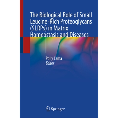 预订 The Biological Role of Small Leucine-Rich Proteoglycans (SLRPs) in Matrix Homeostasis and Diseases 小而富含亮氨酸蛋