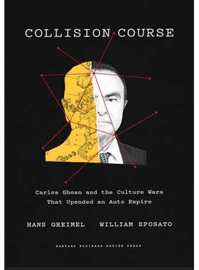 预订 Collision Course: Carlos Ghosn and the Culture Wars That Upended an Auto Empire 碰撞过程: 9781647820473