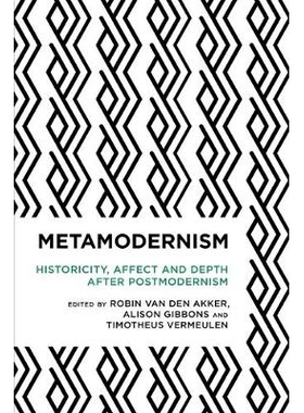 预订 Metamodernism: Historicity, Affect, and Depth after Postmodernism 后现代主义：后现代主义之后的历史性，影响和深度: 9