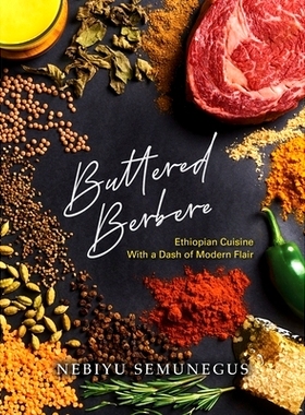 预订 Buttered Berbere: Ethiopian Cuisine with a Dash of Modern Flair: 9798822901834