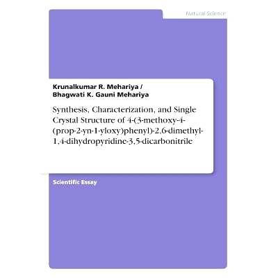 预订 Synthesis, Characterization, and Single Crystal Structure of 4-(3-Methoxy-4-(Prop-2-Yn-1-Yloxy)Phenyl)-2,6-Dimethyl